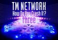 TM NETWORK『How Do You Crash It？three』キービジュアル