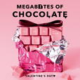 MEGAB“I”TES OF CHOCOLATE