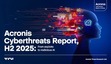 AI悪用攻撃・フィッシング・ランサムウェアが急増、アクロニスが「サイバー脅威レポート2025下半期」を公開